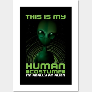 This Is My Human Costume I'm Really An Alien Posters and Art